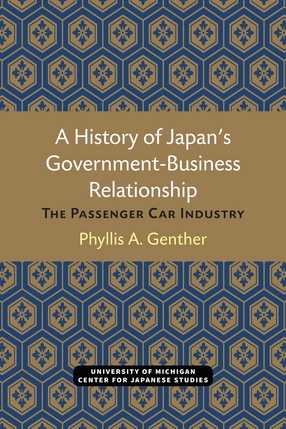 Cover image for A History of Japan&#39;s Government-Business Relationship: The Passenger Car Industry