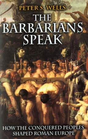 Cover image for The barbarians speak: how the conquered peoples shaped Roman Europe