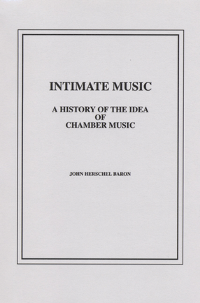 Cover image for Intimate music: a history of the idea of chamber music