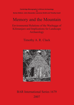 Cover image for Memory and the Mountain: Environmental Relations of the Wachagga of Kilimanjaro and Implications for Landscape Archaeology