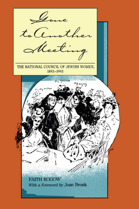 Cover image for Gone to Another Meeting: The National Council of Jewish Women, 1893-1993