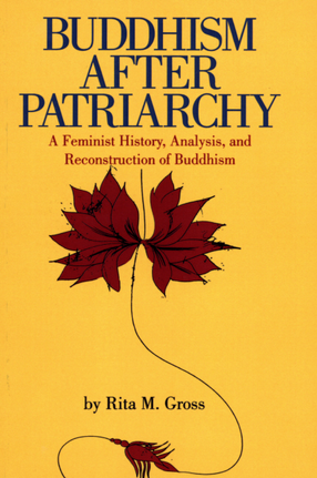Cover image for Buddhism after patriarchy: a feminist history, analysis, and reconstruction of Buddhism