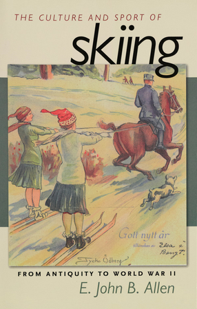 Cover image for The culture and sport of skiing: from antiquity to World War II