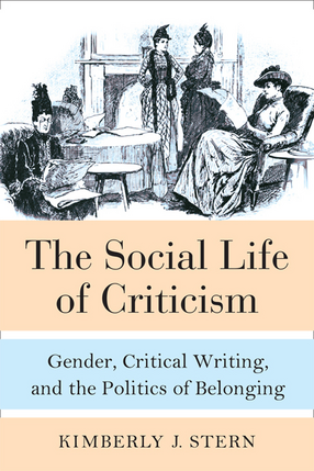 Cover image for The Social Life of Criticism: Gender, Critical Writing, and the Politics of Belonging