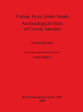 Cover image for Vulvae, Eyes, Snake Heads. Archaeological Finds of Cowrie Amulets