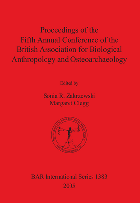 Cover image for Proceedings of the Fifth Annual Conference of the British Association for Biological Anthropology and Osteoarchaeology