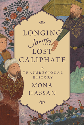 Cover image for Longing for the Lost Caliphate: A Transregional History