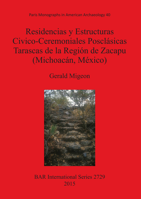 Cover image for Residencias y Estructuras Civico-Ceremoniales Posclásicas Tarascas de la Región de Zacapu (Michoacán, México)
