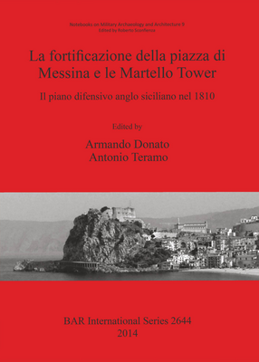 Cover image for La fortificazione della piazza di Messina e le Martello Tower: Il piano difensivo anglo siciliano nel 1810