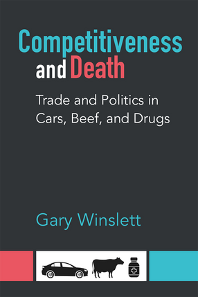 Cover image for Competitiveness and Death: Trade and Politics in Cars, Beef, and Drugs