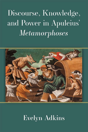Cover image for Discourse, Knowledge, and Power in Apuleius&#39; Metamorphoses