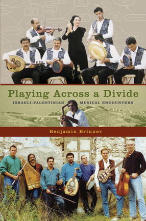 Cover image for Playing across a divide: Israeli-Palestinian musical encounters