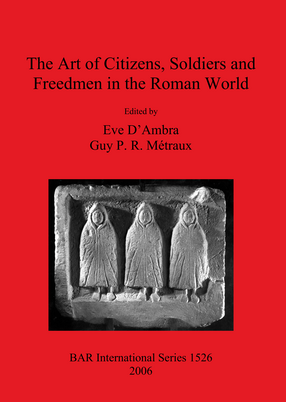 Cover image for The Art of Citizens, Soldiers and Freedmen in the Roman World