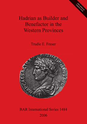 Cover image for Hadrian as Builder and Benefactor in the Western Provinces