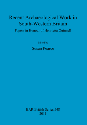 Cover image for Recent Archaeological Work in South-Western Britain: Papers in Honour of Henrietta Quinnell