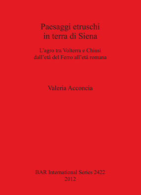 Cover image for Paesaggi etruschi in terra di Siena: L&#39;agro tra Volterra e Chiusi dell&#39;età del Ferro all&#39;èta romana