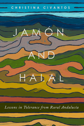 Cover image for Jamón and Halal: Lessons in Tolerance from Rural Andalucía