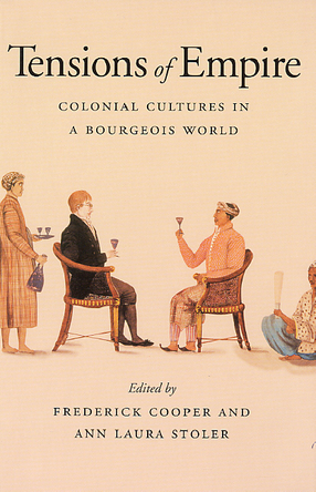 Cover image for Tensions of empire: colonial cultures in a bourgeois world