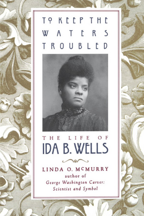 Cover image for To keep the waters troubled: the life of Ida B. Wells