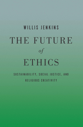 Cover image for The Future of Ethics: Sustainability, Social Justice, and Religious Creativity