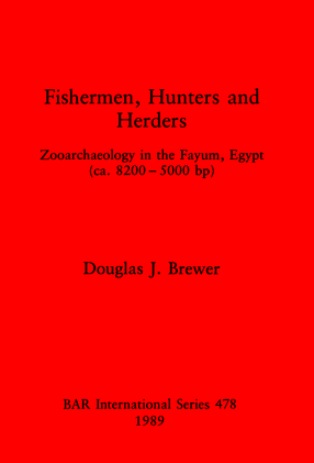 Cover image for Fishermen, Hunters and Herders: Zooarchaeology in the Fayum, Egypt (ea. 8200- 5000 bp)