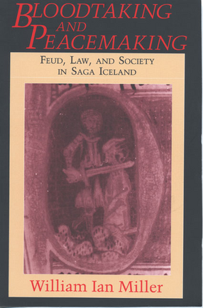 Cover image for Bloodtaking and peacemaking: feud, law, and society in Saga Iceland