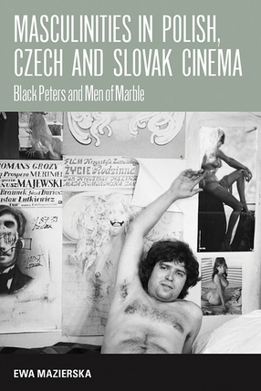Cover image for Masculinities in Polish, Czech and Slovak cinema: Black Peters and men of marble