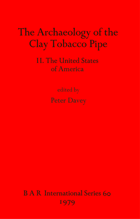 Cover image for The Archaeology of the Clay Tobacco Pipe II. The United States of America