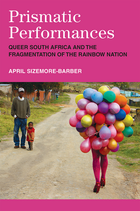 Cover image for Prismatic Performances: Queer South Africa and the Fragmentation of the Rainbow Nation