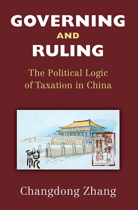 Cover image for Governing and Ruling: The Political Logic of Taxation in China