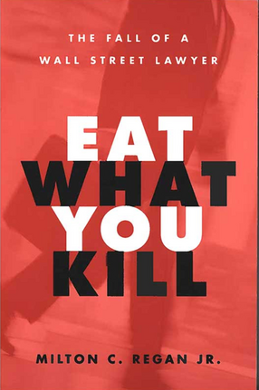 Cover image for Eat What You Kill: The Fall of a Wall Street Lawyer