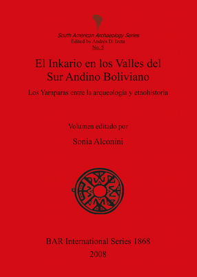 Cover image for El Inkario en los Valles del Sur Andino Boliviano: Los Yamparas entre la arqueología y etnohistoria