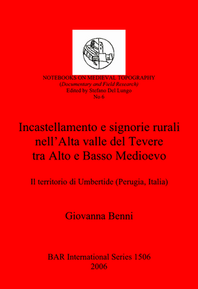 Cover image for Incastellamento e signorie rurali nell&#39;Alta valle del Tevere tra Alto e Basso Medioevo: Il territorio di Umbertide (Perugia, Italia)