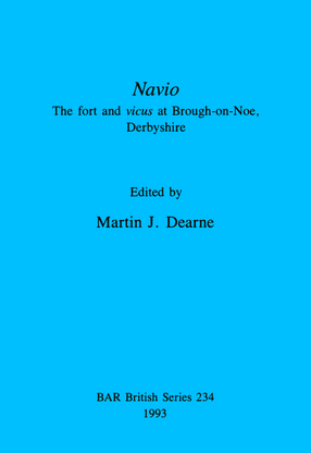 Cover image for Navio: The fort and vicus at Brough-on-Noe, Derbyshire