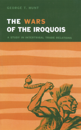 Cover image for The wars of the Iroquois: a study in intertribal trade relations