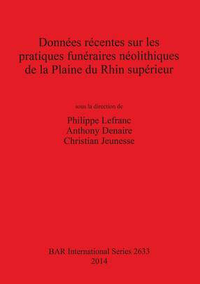 Cover image for Données récentes sur les pratiques funéraires néolithiques de la Plaine du Rhin supérieur
