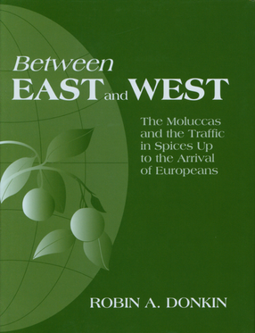 Cover image for Between east and west: the Moluccas and the traffic in spices up to the arrival of Europeans