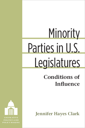 Cover image for Minority Parties in U.S. Legislatures: Conditions of Influence