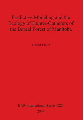 Cover image for Predictive Modeling and the Ecology of Hunter-Gatherers of the Boreal Forest of Manitoba