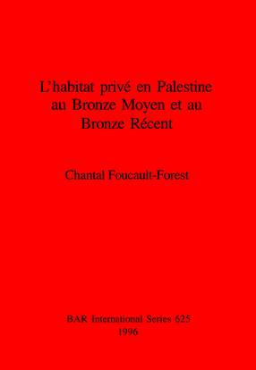 Cover image for L&#39;habitat privé en Palestine au Bronze Moyen et au Bronze Récent