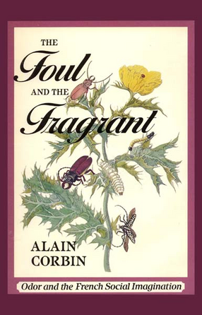 Cover image for The foul and the fragrant: odor and the French social imagination