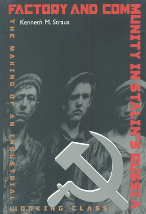 Cover image for Factory and Community in Stalin&#39;s Russia: The Making of an Industrial Working Class