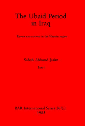 Cover image for The Ubaid Period in Iraq, Parts i and ii: Recent excavations in the Hamrin region