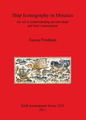 Cover image for Ship Iconography in Mosaics: An aid to understanding ancient ships and their construction