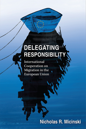 Cover image for Delegating Responsibility: International Cooperation on Migration in the European Union