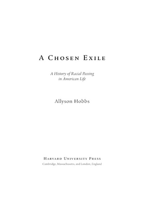 Cover image for A chosen exile: a history of racial passing in American life