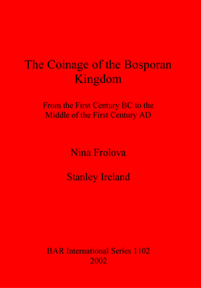 Cover image for The Coinage of the Bosporan Kingdom: From the First Century BC to the Middle of the First Century AD
