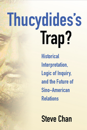 Cover image for Thucydides&#39;s Trap? Historical Interpretation, Logic of Inquiry, and the Future of Sino-American Relations