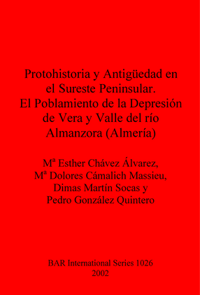 Cover image for Protohistoria y Antigüedad en el Sureste Peninsular. El Poblamiento de la Depresión de Vera y Valle del río Almanzora (Almería)