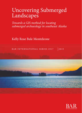 Cover image for Uncovering Submerged Landscapes: Towards a GIS method for locating submerged archaeology in southeast Alaska